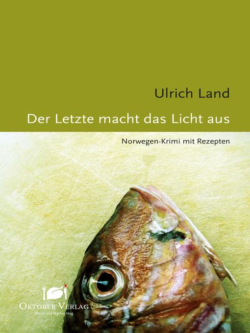 Title details for Der Letzte macht das Licht aus by Ulrich Land - Available